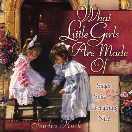 WHAT LITTLE GIRLS ARE MADE OF Sugar Spice and