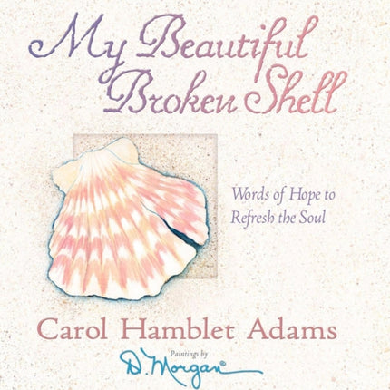 My Beautiful Broken Shell: Words of Hope to Refresh the Soul