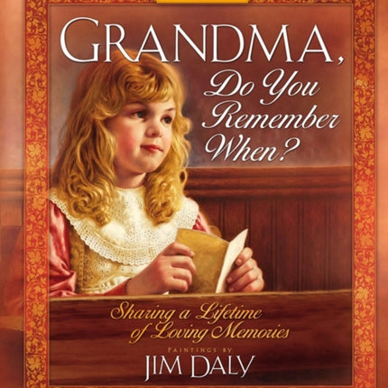 Grandma, Do You Remember When?: Sharing a Lifetime of Loving Memories-A Keepsake Journal