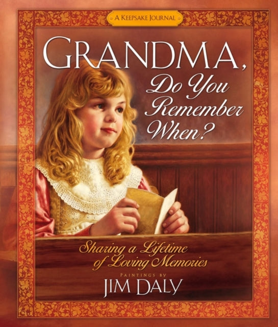 Grandma, Do You Remember When?: Sharing a Lifetime of Loving Memories-A Keepsake Journal