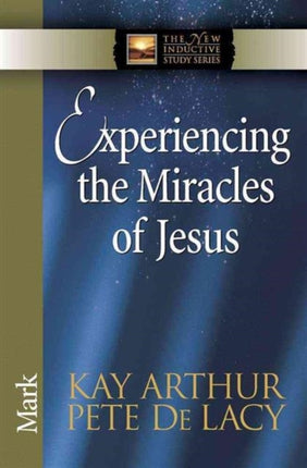 Experiencing the Miracles of Jesus: Mark