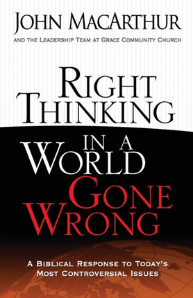 Right Thinking in a World Gone Wrong A Biblical
