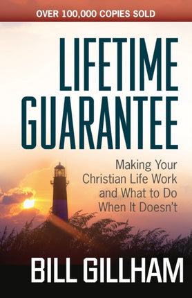 Lifetime Guarantee: Making Your Christian Life Work and What to Do When It Doesn't