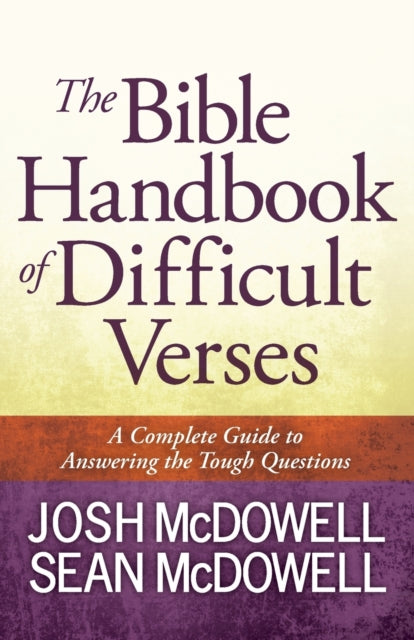 The Bible Handbook of Difficult Verses: A Complete Guide to Answering the Tough Questions