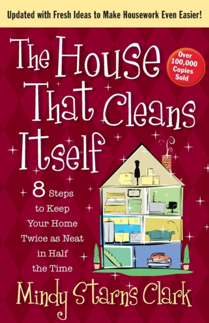 The House That Cleans Itself: 8 Steps to Keep Your Home Twice as Neat in Half the Time