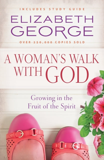 A Woman's Walk with God: Growing in the Fruit of the Spirit