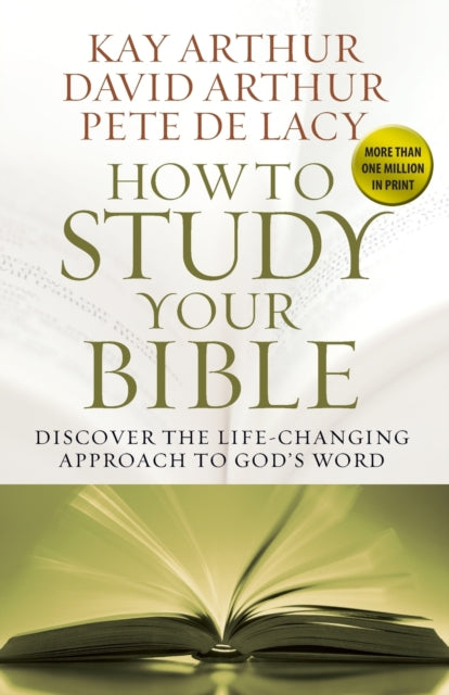 How to Study Your Bible: Discover the Life-Changing Approach to God's Word