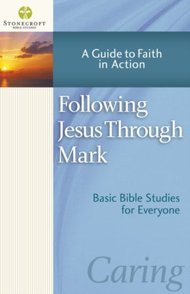 Following Jesus Through Mark: A Guide to Faith in Action