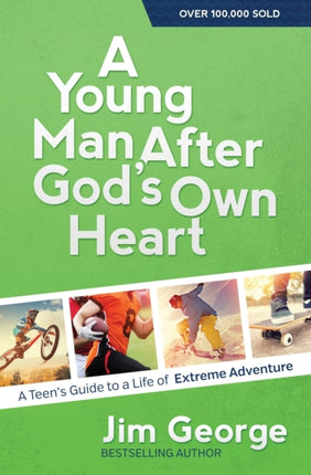 A Young Man After Gods Own Heart A Teens Guide to