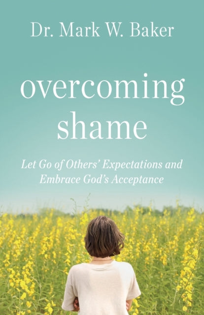 Overcoming Shame: Let Go of Others’ Expectations and Embrace God’s Acceptance