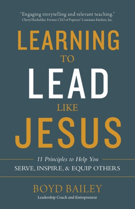 Learning to Lead Like Jesus: 11 Principles to Help You Serve, Inspire, and Equip Others