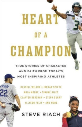 Heart of a Champion: True Stories of Character and Faith from Today’s Most Inspiring Athletes