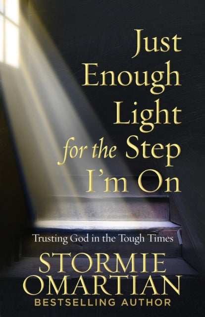 Just Enough Light for the Step I'm On: Trusting God in the Tough Times