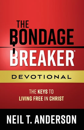 The Bondage Breaker R Devotional The Keys to Living Free in Christ