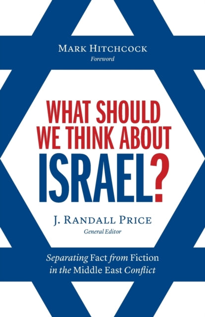 What Should We Think About Israel?: Separating Fact from Fiction in the Middle East Conflict