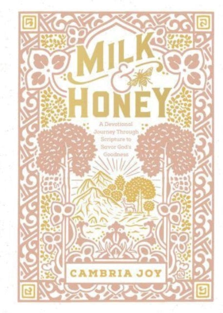 Milk and Honey: A Devotional Journey Through Scripture to Savor God's Goodness