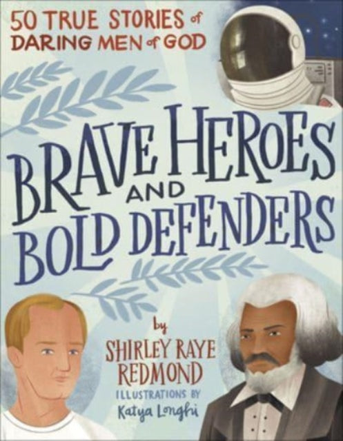 Brave Heroes and Bold Defenders 50 True Stories
