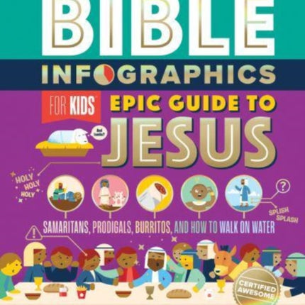 Bible Infographics for Kids Epic Guide to Jesus: Samaritans, Prodigals, Burritos, and How to Walk on Water