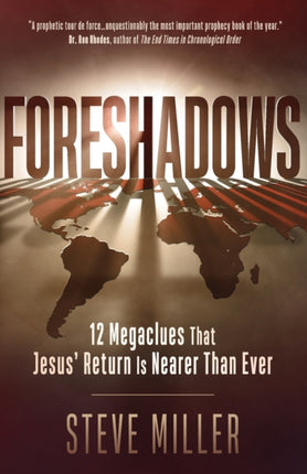 Foreshadows: 12 Megaclues That Jesus' Return Is Nearer Than Ever