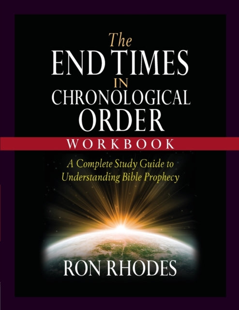 The End Times in Chronological Order Workbook: A Complete Study Guide to Understanding Bible Prophecy