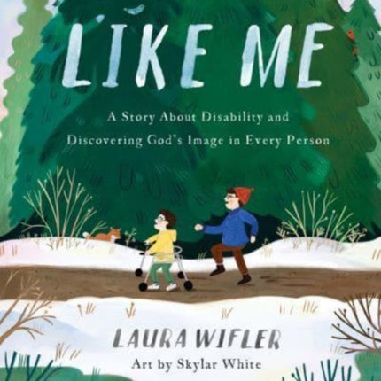 Like Me: A Story About Disability and Discovering God’s Image in Every Person