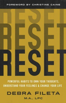 Reset: Powerful Habits to Own Your Thoughts, Understand Your Feelings, and Change Your Life