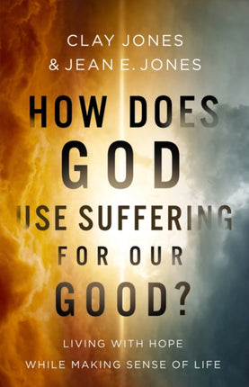 How Does God Use Suffering for Our Good