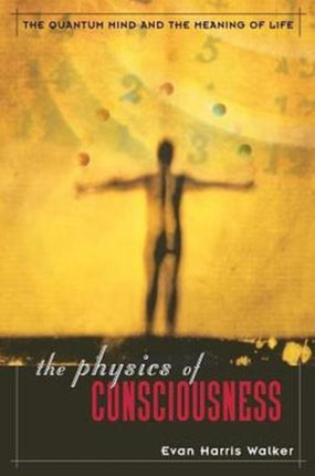 The Physics Of Consciousness The Quantum Mind And The Meaning Of Life