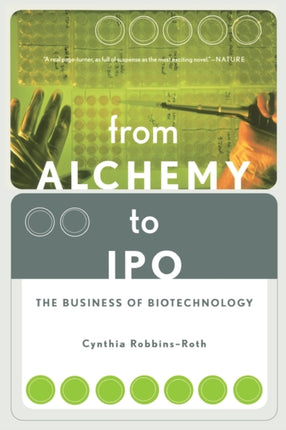 From Alchemy to IPO The Business Of Biotechnology