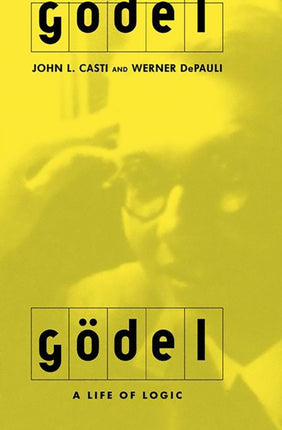 Godel A Life of Logic the Mind and Mathematics
