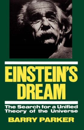 Einstein's Dream: The Search For A Unified Theory Of The Universe