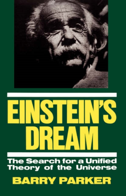 Einstein's Dream: The Search For A Unified Theory Of The Universe