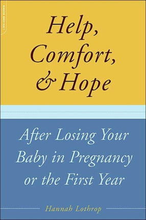 Help, Comfort, And Hope After Losing Your Baby In Pregnancy Or The First Year