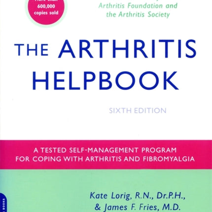 The Arthritis Helpbook A Tested SelfManagement Program for Coping with Arthritis and Fibromyalgia