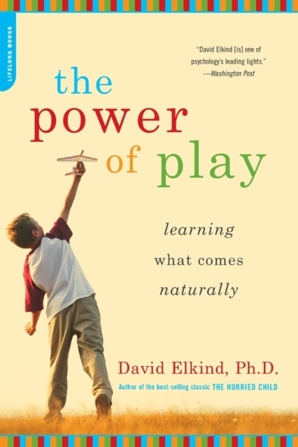 The Power of Play Learning What Comes Naturally