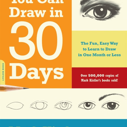 You Can Draw in 30 Days: The Fun, Easy Way to Learn to Draw in One Month or Less