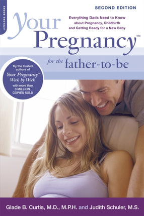 Your Pregnancy for the Father-to-Be: Everything Dads Need to Know about Pregnancy, Childbirth and Getting Ready for a New Baby