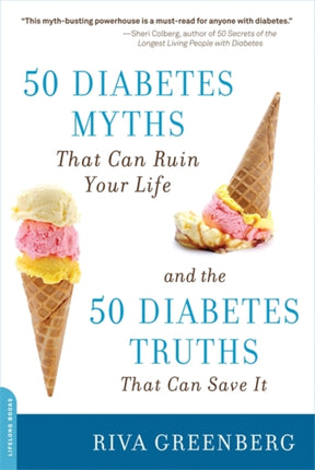 50 Diabetes Myths That Can Ruin Your Life And the 50 Diabetes Truths That Can Save It