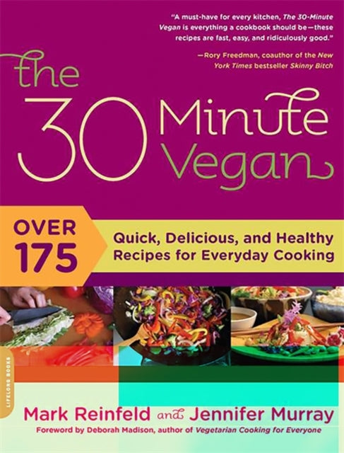 The 30Minute Vegan Over 175 Quick Delicious and Healthy Recipes for Everyday Cooking