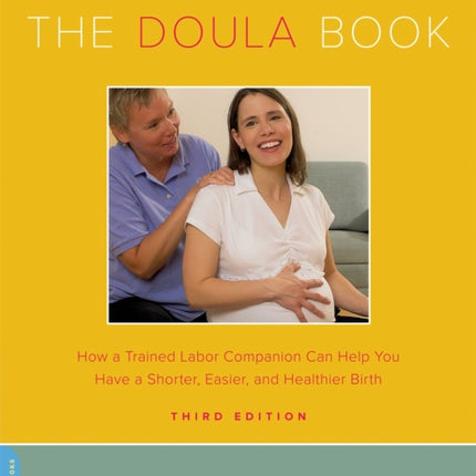 The Doula Book: How a Trained Labor Companion Can Help You Have a Shorter, Easier, and Healthier Birth