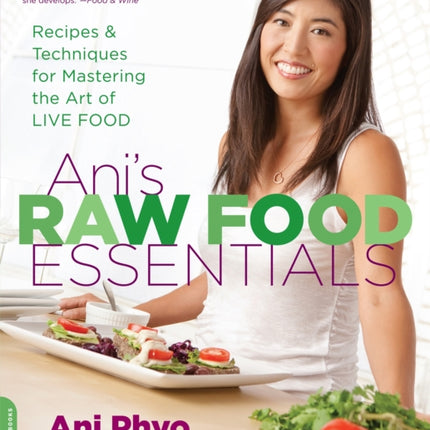 Ani's Raw Food Essentials: Recipes and Techniques for Mastering the Art of Live Food