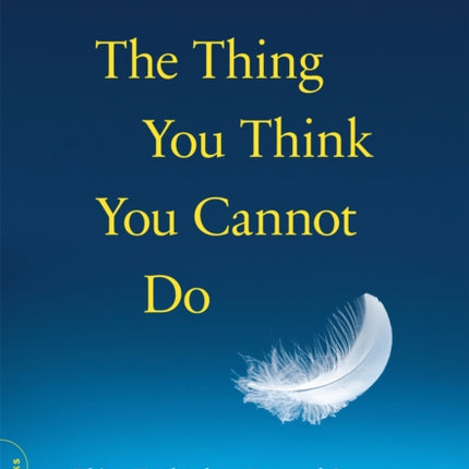 The Thing You Think You Cannot Do