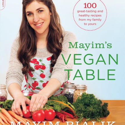 Mayim's Vegan Table: More than 100 Great-Tasting and Healthy Recipes from My Family to Yours