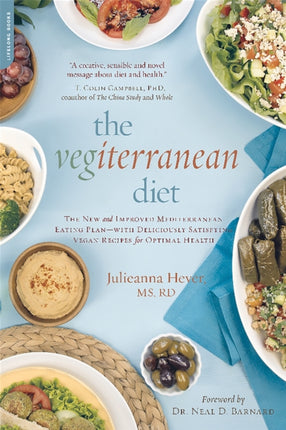 The Vegiterranean Diet: The New and Improved Mediterranean Eating Plan--with Deliciously Satisfying Vegan Recipes for Optimal Health