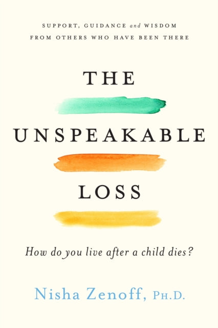 The Unspeakable Loss How Do You Live When a Child Dies