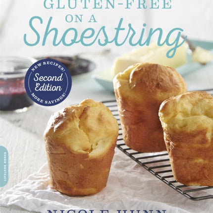 Gluten-Free on a Shoestring (2nd edition): 125 Easy Recipes for Eating Well on the Cheap