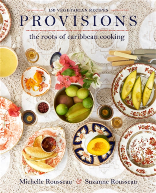 Provisions: The Roots of Caribbean Cooking--150 Vegetarian Recipes