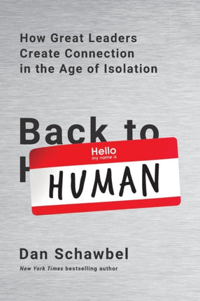 Back to Human: How Great Leaders Create Connection in the Age of Isolation