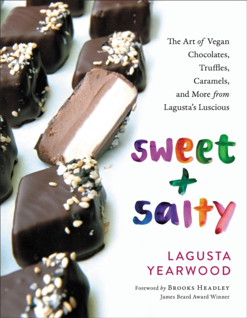 Sweet + Salty: The Art of Vegan Chocolates, Truffles, Caramels, and More from Lagusta's Luscious