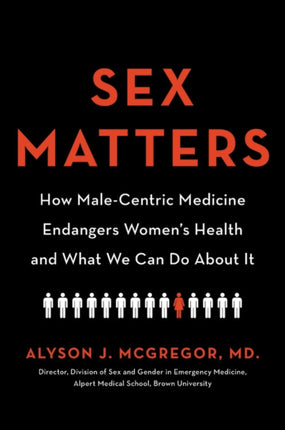 Sex Matters: How Male-Centric Medicine Endangers Women's Health and What We Can Do about It